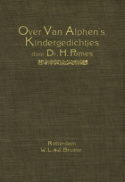 Over van Alphen's kindergedichtjes: bijdrage tot de kennis van de opvoeding hier te lande in de 18e eeuw, Hendrikus Pomes